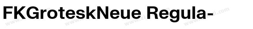 FKGroteskNeue Regula字体转换 FKGroteskNeue Regula字体转换